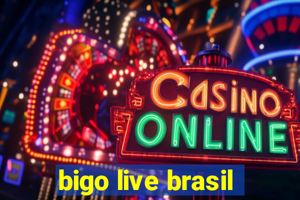 bigo live brasil